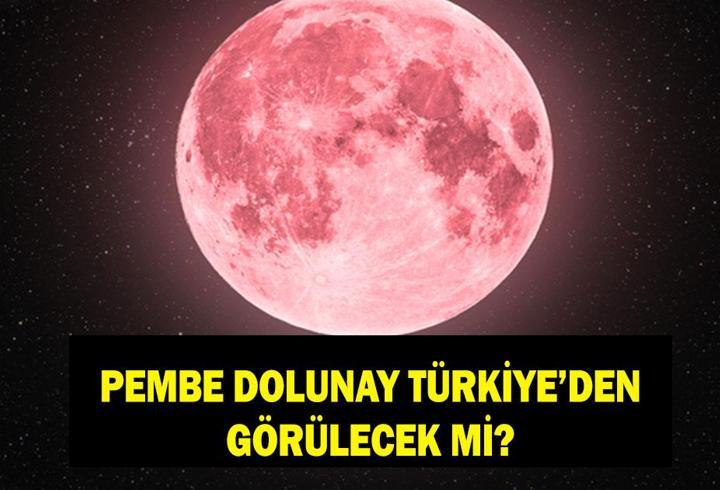 PEMBE DOLUNAY NE ZAMAN GÖRÜLECEK? Türkiye'den görülebilir mi? Pembe Dolunay ne demek?