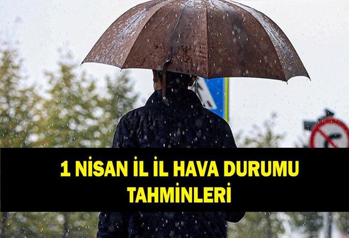 İL İL HAVA DURUMU TAHMİNLERİ: 1 Nisan hava durumu nasıl olacak? İstanbul'da yağmur yağacak mı?