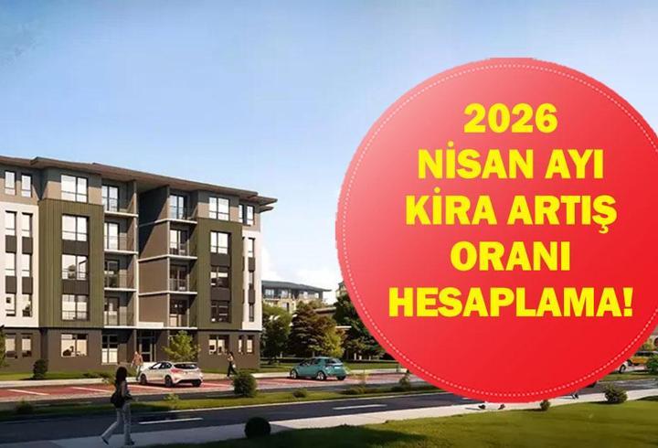 NİSAN AYI KİRA ARTIŞ ORANI 2026: Nisan ayı kira zammı ne zaman açıklanacak? TEFE-TÜFE ile nisan ayı ev ve iş yeri kira zammı ne olacak? İşte kira zammı hesaplama örnekleri