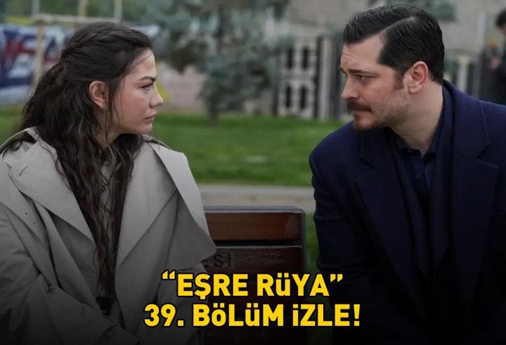 EŞREF RÜYA 39. BÖLÜM İZLE FULL HD TEK PARÇA | Kanal D Çağatay Ulusoy ve Demet Özdemir’li Eşref Rüya 39. bölüm izleme ekranı!