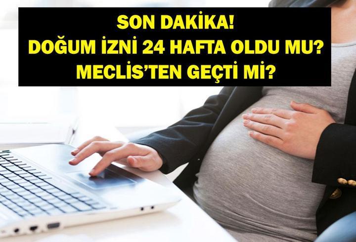 DOĞUM İZNİ 24 HAFTA OLDU MU SON DAKİKA: Doğum İzni Düzenlemesi Resmi Gazete'de Yayımlandı Mı? Meclis Gündeminde Mi?