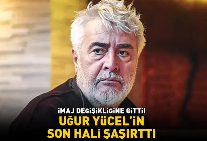 İmaj değişikliğine gitti! Gören bir daha baktı! Uğur Yücel'in son hali şaşırttı