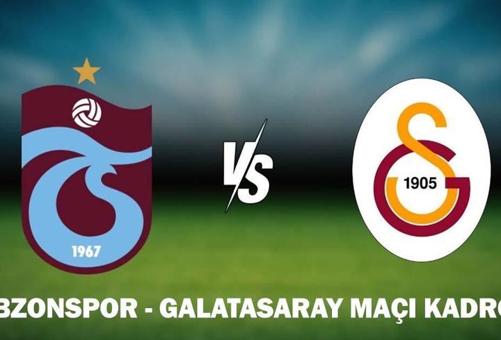 TRABZONSPOR - GALATASARAY MAÇI KADROSU: Trabzonspor - Galatasaray maçı hangi kanalda, saat kaçta?
