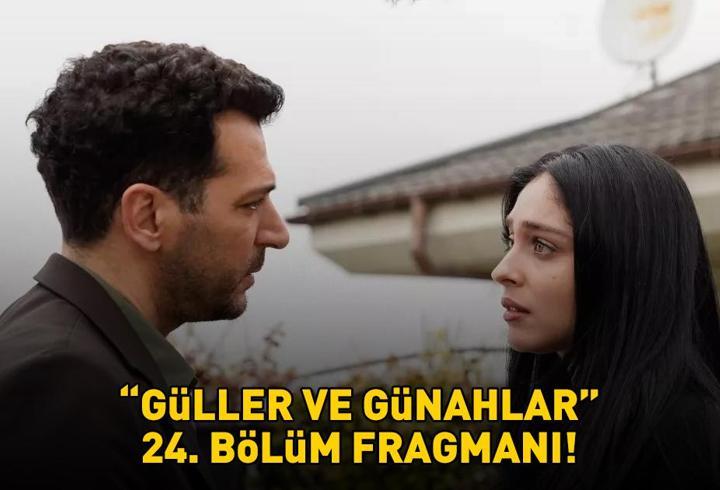 GÜLLER VE GÜNAHLAR 24. BÖLÜM FRAGMANI İZLE KANAL D | Murat Yıldırım ve Cemre Baysel'li Güller ve Günahlar 24. bölüm fragmanı yayınlandı mı?