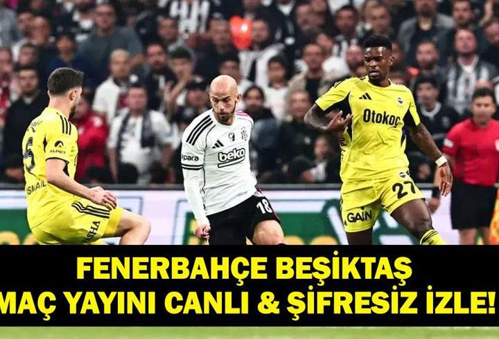 FENERBAHÇE BEŞİKTAŞ CANLI İZLE: Süper Lig Maç Yayını Fenerbahçe Beşiktaş Şifresiz Canlı İzle! El Bilal Touré Oynuyor Mu?