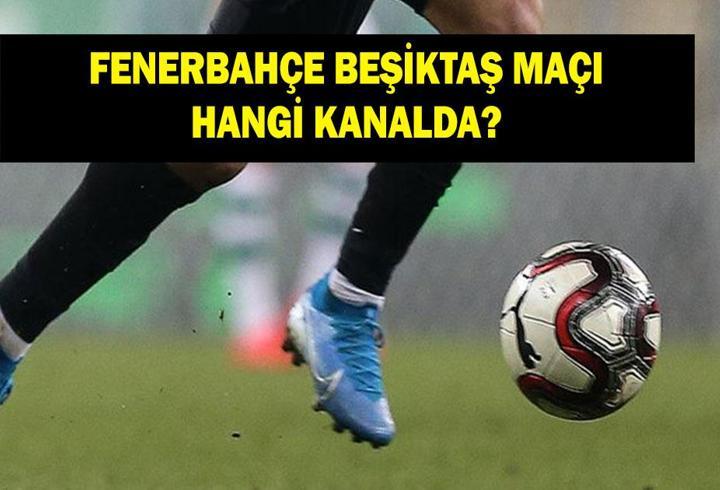 FENERBAHÇE BEŞİKTAŞ MAÇI HANGİ KANALDA? Fenerbahçe Beşiktaş maçının ilk 11'leri belli oldu!