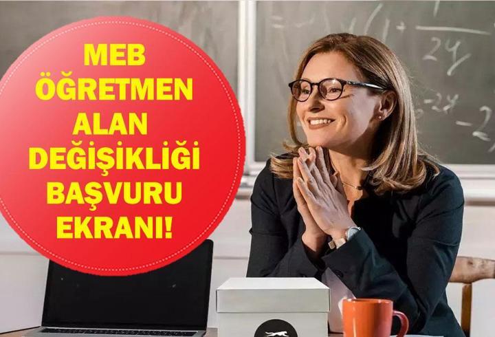 MEB ALAN DEĞİŞİKLİĞİ ATAMA BAŞVURU: Milli Eğitim Bakanlığı Alan Değişikliği Başvuruları Başladı Mı? Başvuru Nasıl ve Nereden Yapılır? Atama Sonuçları Ne Zaman Açıklanacak?