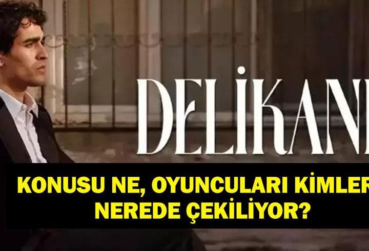 DELİKANLI DİZİSİ KONUSU VE OYUNCULARI: Delikanlı Dizisi Konusu Nedir, Oyuncuları Kimler? Delikanlı Nerede Çekiliyor?