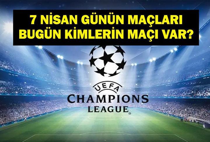 7 NİSAN GÜNÜN MAÇLARI: Bugün Kimin Maçı Var? Şampiyonlar Ligi Real Madrid Bayern Münih Maçı Saat Kaçta, Hangi Kanalda? İşte 7 Nisan Günün Maçları Listesi...