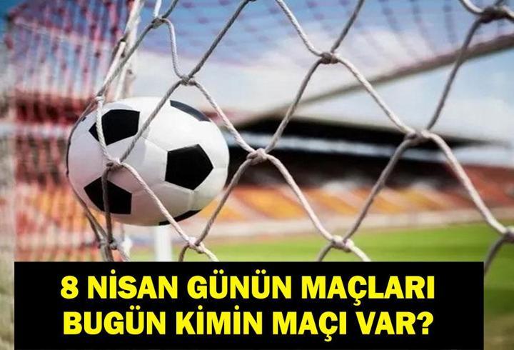 8 NİSAN GÜNÜN MAÇLARI: Bugün Kimin Maçı Var? Göztepe Galatasaray Maçı Saat Kaçta, Hangi Kanalda? İşte 8 Nisan Günün Maçları Listesi...