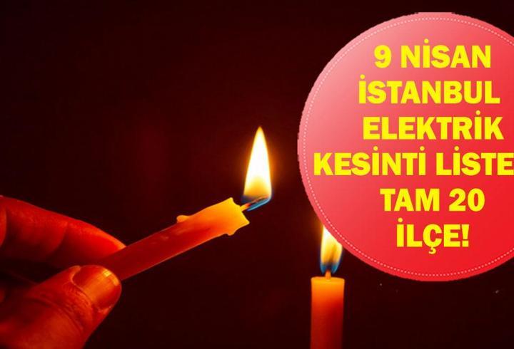 İSTANBUL ELEKTRİK KESİNTİSİ 9 NİSAN: BEDAŞ İstanbul Elektrik Kesintisi Ne Zaman Bitecek? 20 İlçe Etkilenecek!