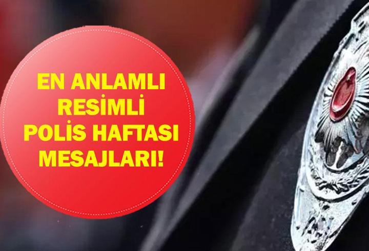 POLİS HAFTASI MESAJLARI 2026: Polis Haftası 2026 Ne Zaman? Türk Polis Teşkilatı Kaç Yaşında? İşte En Anlamlı, Resimli Polis Haftası Mesajları