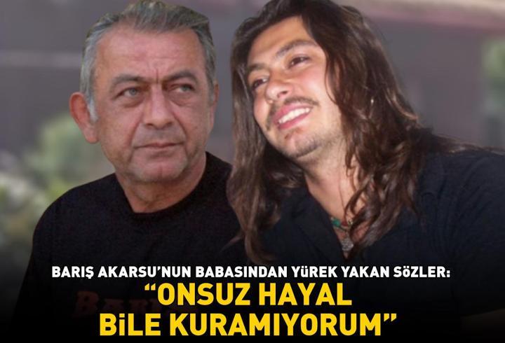 Evlat acısı ilk günkü gibi! Barış Akarsu’nun babası yıllar sonra konuştu: 'Onsuz hayal bile kuramıyorum'