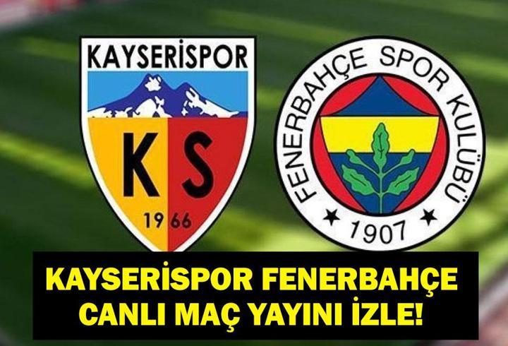 KAYSERİSPOR FENERBAHÇE MAÇ KADROSU: Kayserispor Fenerbahçe maçı ne zaman, saat kaçta, hangi kanalda? İşte Kayseri FB canlı izleme ekranı...