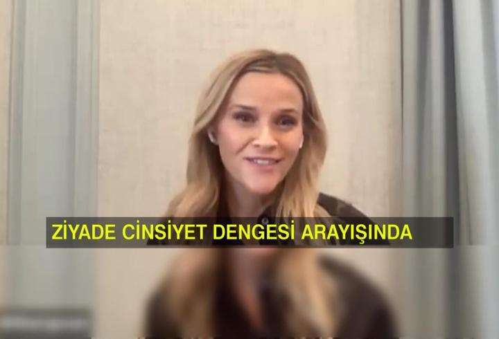 Reese Wıtherspoon CNN TÜRK'te: “Cinsiyet dengesi şart”