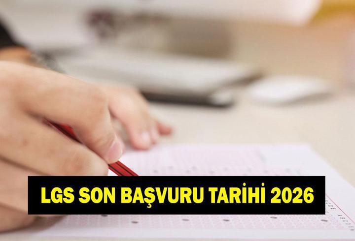 LGS başvuruları ne zaman bitiyor? 2026 LGS son başvuru tarihi