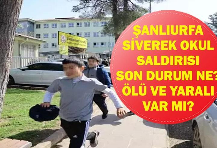 SİVEREK OKUL SALDIRISI SON GELİŞME: Şanlıurfa Okul Saldırısında Ölü ve Yaralı Var Mı? Şanlıurfa Valisi'nden Okul Saldırısı Açıklaması!