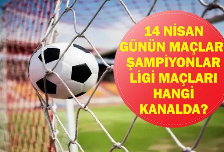 GÜNÜN MAÇLARI 14 NİSAN: Bugün Kimin Maçı Var? UEFA Şampiyonlar Ligi Çeyrek Final Maçları Saat Kaçta, Hangi Kanalda? İşte 14 Nisan Günün Maçları Listesi...