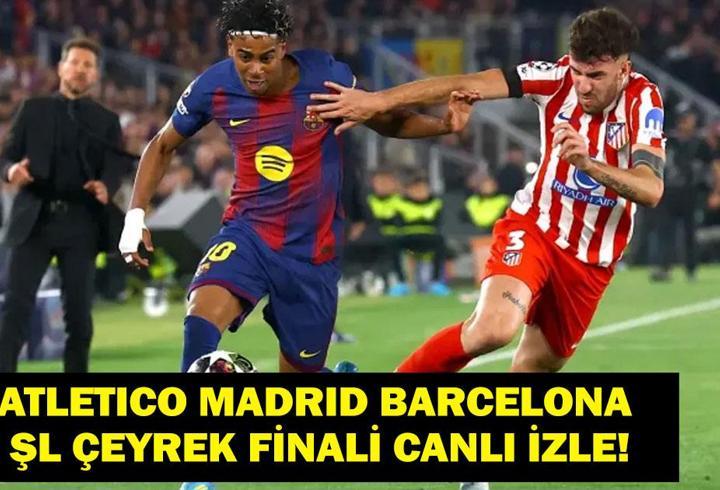 ATLETİCO MADRİD BARCELONA CANLI İZLE: UEFA Şampiyonlar Ligi Çeyrek Finali Atletico Madrid Barcelona Maçı Saat Kaçta Hangi Kanalda? İşte Maç Kadrosu ve Canlı İzleme Ekranı...