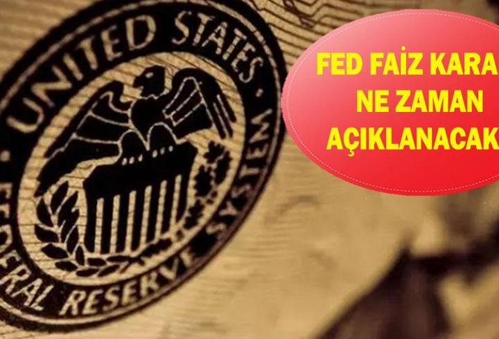 FED faiz kararı ne zaman açıklanacak? FED faiz kararı beklentisi ne yönde? FED faiz indirimi yapacak mı?