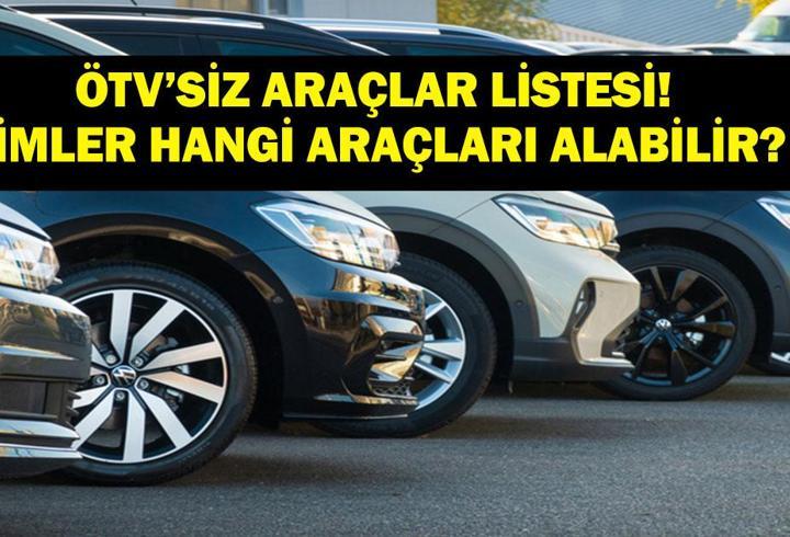 ÖTV'SİZ ARAÇLAR LİSTESİ: ÖTV'siz Araç Kampanyasından Kimler Faydalanabilecek? Hangi Araçlarda ÖTV Muafiyeti Var?
