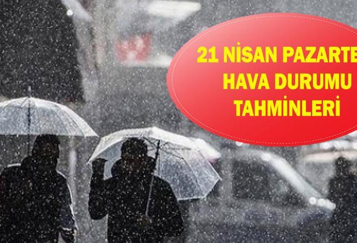 21 NİSAN HAVA DURUMU: İstanbul, Ankara ve İzmir'de havalar nasıl olacak? MGM il il hava durumu tahminleri