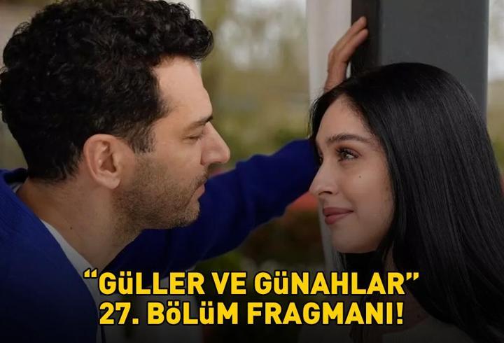 GÜLLER VE GÜNAHLAR 27. BÖLÜM FRAGMANI İZLE KANAL D | Murat Yıldırım ve Cemre Baysel'li Güller ve Günahlar 27. bölüm fragmanı yayınlandı mı?
