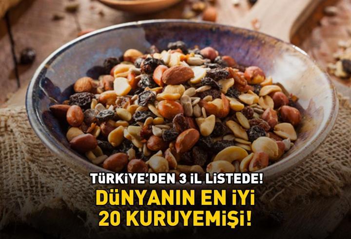Dünyanın en iyi 20 kuruyemişi! Türkiye’den 3 şehir listede! Zirvede bakın hangi ülke var...