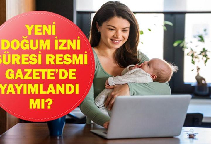 SON DAKİKA DOĞUM İZNİ RESMİ GAZETE KARARI! Doğum İzni Süresi Ne Kadar Oldu? Çalışan Annelere Doğum İzni Süresi Resmi Gazete'de Yayımlandı Mı? Bakan Göktaş Duyurdu