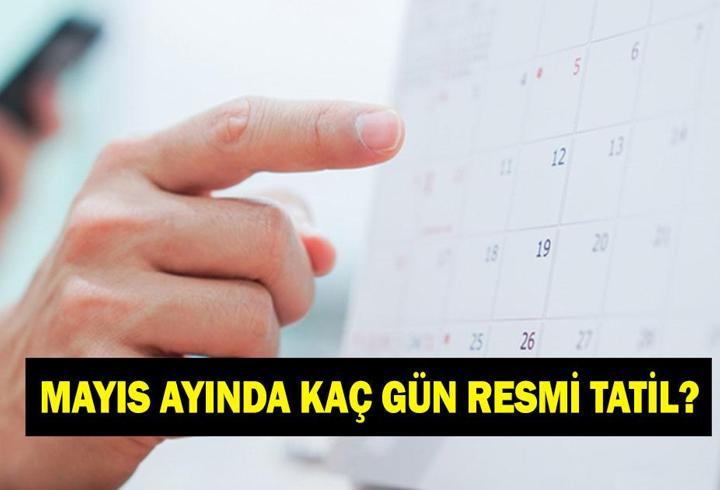 MAYIS AYI TATİL TARİHLERİ 2026: Mayıs ayında kaç resmi tatil var?