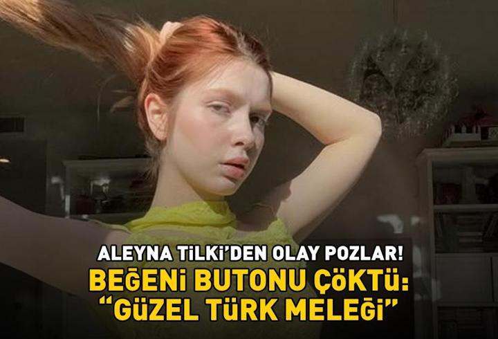 Aleyna Tilki'den olay pozlar! Beğeni butonu çöktü: 'Güzel Türk meleği'