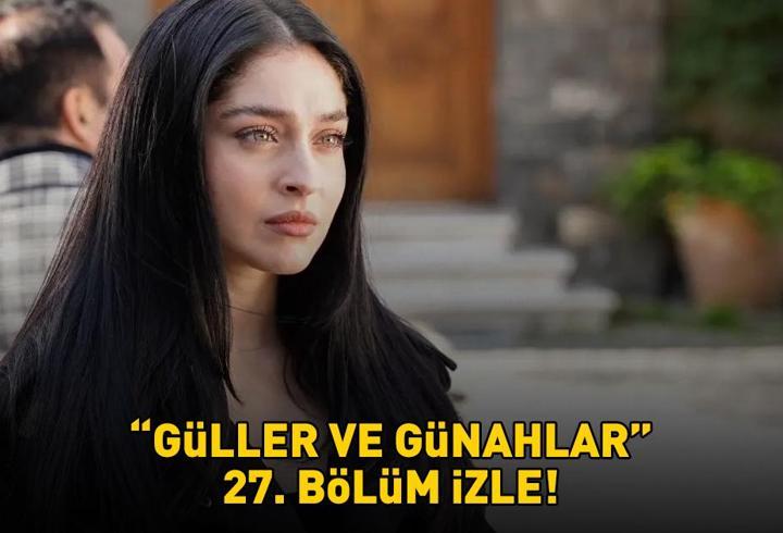 GÜLLER VE GÜNAHLAR 27. BÖLÜM İZLE FULL HD KANAL D | Murat Yıldırım ve Cemre Baysel'li Güller ve Günahlar 27. bölüm izleme ekranı