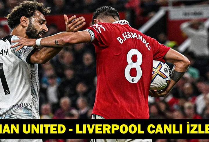 MANCHESTER UNITED LIVERPOOL MAÇI CANLI İZLE: Premier Lig Manchester United Liverpool Maçı Saat Kaçta Hangi Kanalda? İşte Maç Kadrosu ve Canlı Maç Yayını Ekranı...