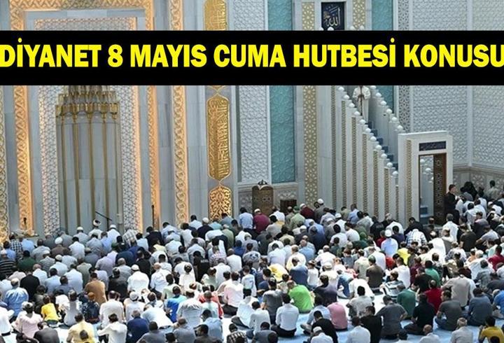 8 Mayıs Cuma hutbesi konusu ve PDF metni: Diyanet cuma hutbesi konusunu açıkladı: İbadetler, Bizi Rabbimize Yakınlaştırır