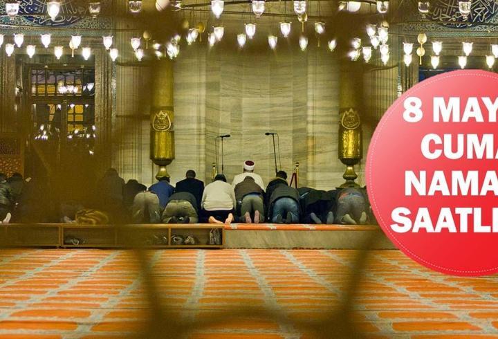 8 MAYIS CUMA NAMAZI SAATLERİ| Cuma Namazı Saat Kaçta Kılınacak? İstanbul, Ankara, İzmir Diyanet Namaz Vakitleri