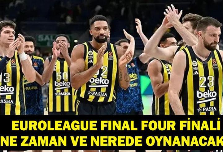 FENERBAHÇE BEKO FINAL FOUR TARİHİ:2026 EuroLeague Final Four Ne Zaman? Final Four Nerede Oynanacak? Fenerbahçe'nin Rakibi Kim?