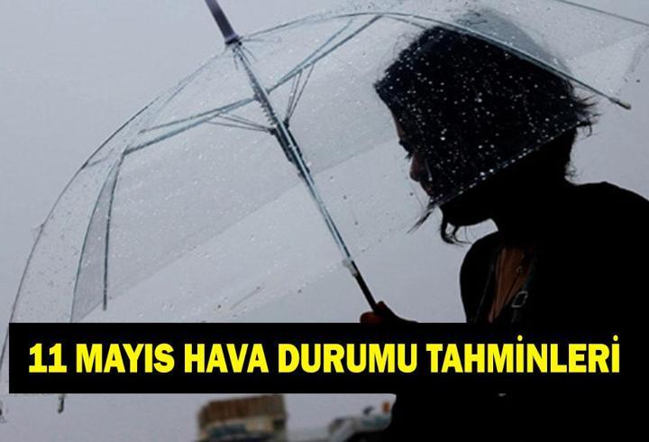 11 MAYIS HAVA DURUMU TAHMİNLERİ: İl il hava durumu Meteoroloji! Yeni haftada havalar nasıl olacak?