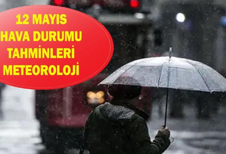 12 MAYIS HAVA DURUMU TAHMİNLERİ: 12 Mayıs'ta havalar nasıl olacak? Bu hafta İstanbul'da yağmur yağacak mı?