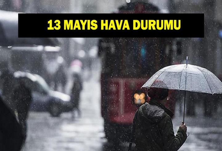 13 Mayıs hava durumu tahminleri: İstanbul, Ankara, İzmir, Bursa'da yağış var mı? Meteoroloji'den yağış uyarısı!