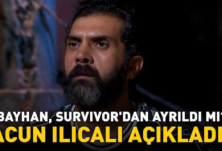 Bayhan, Survivor'dan ayrıldı mı? Acun Ilıcalı açıkladı: 'Devam etme şansı yok!'