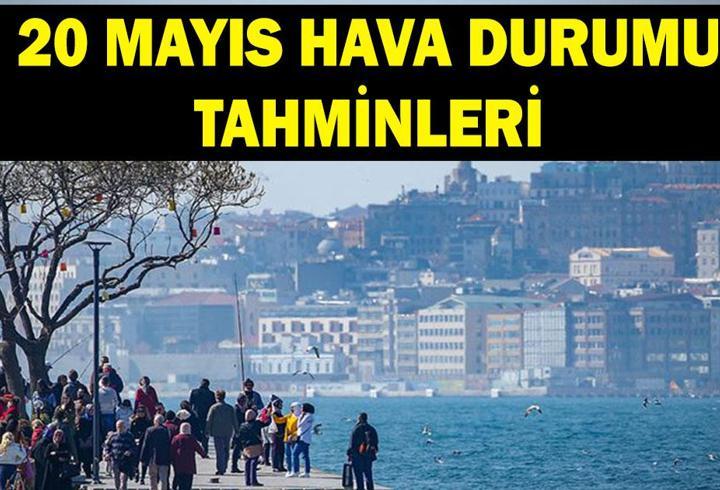 20 Mayıs hava durumu: Meteoroloji hava durumu tahminlerini yayınladı: İstanbul ve birçok ilde...