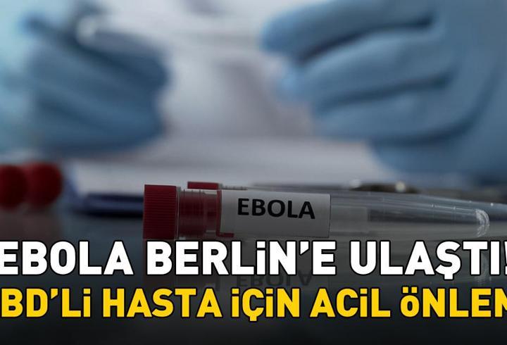 Ebola, Berlin’e Ulaştı! ABD’li Hasta İçin Acil Önlem