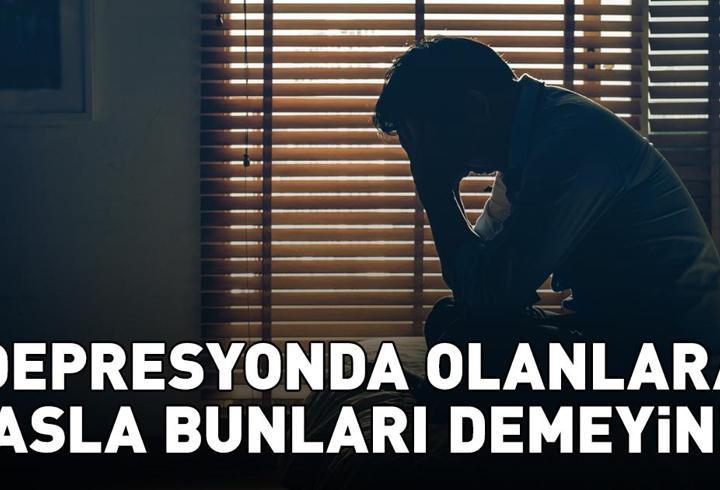 En yaygın hata! Depresyondakilere asla bunları demeyin!