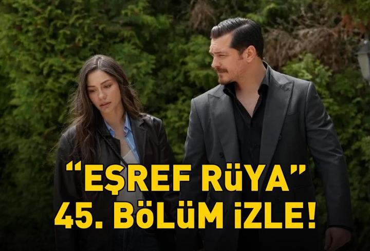 EŞREF RÜYA 45. BÖLÜM İZLE FULL HD TEK PARÇA | Kanal D Çağatay Ulusoy ve Demet Özdemir’li Eşref Rüya 45. bölüm izleme ekranı!