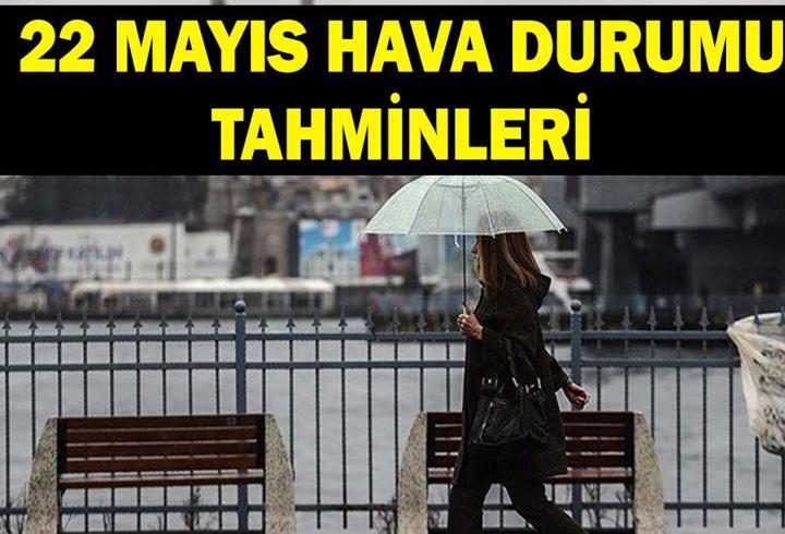 Sağanak yağış uyarısı! 22 Mayıs hava durumu nasıl olacak? Meteoroloji il il hava durumu tahminleri