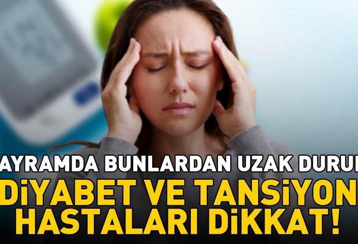 Diyabet Ve Tansiyon Hastaları Dikkat! Kurban Bayramı'nda Bunlardan Uzak Durun