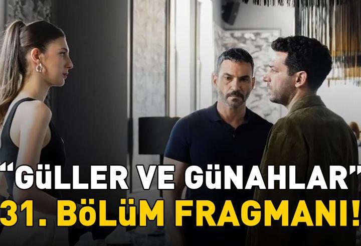 GÜLLER VE GÜNAHLAR 31. BÖLÜM FRAGMANI İZLE KANAL D | Murat Yıldırım ve Cemre Baysel'li Güller ve Günahlar 31. bölüm fragmanı yayınlandı mı?