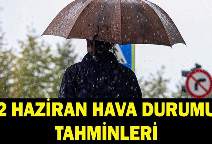 2 HAZİRAN HAVA DURUMU TAHMİNLERİ: Havalar nasıl olacak? Yağmur yağacak mı? İl il hava durumu tahminleri
