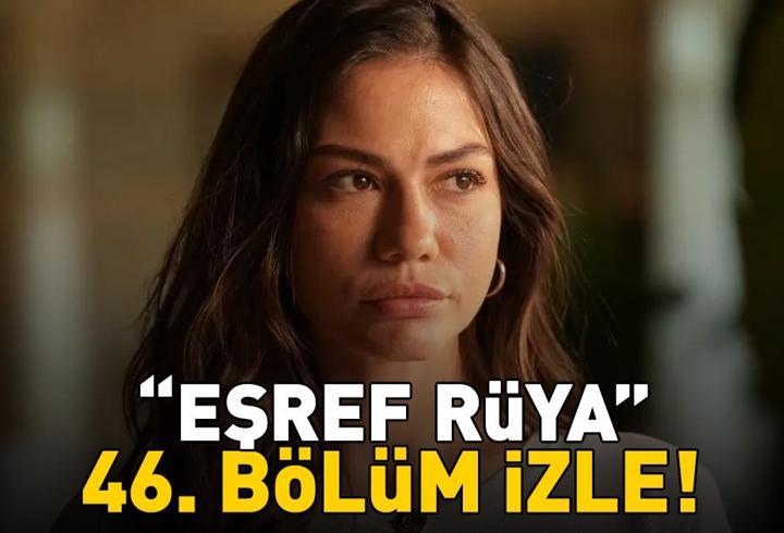 EŞREF RÜYA 46. BÖLÜM İZLE FULL HD TEK PARÇA | Kanal D Çağatay Ulusoy ve Demet Özdemir’li Eşref Rüya 46. bölüm izleme ekranı!