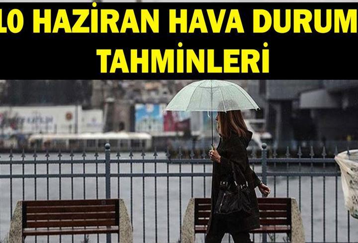 HAVALAR NASIL OLACAK? 10 Haziran il il hava durumu tahminleri 2026! Meteoroloji'den 9 ile sağanak uyarısı!